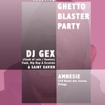 GHETTOBLASTER PARTY - Dj Gex + Saint Xavier